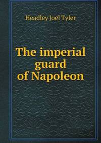 Book Cover for The Imperial Guard of Napoleon by Kartic C Khilar, H Scott Fogler