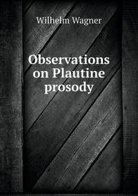 Book Cover for Observations on Plautine Prosody by Jesse Russell, Ronald Cohn