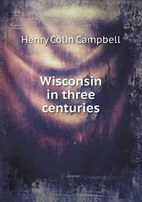 Book Cover for Wisconsin in Three Centuries by Alison Salvesen, Alison Salvesen
