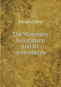 Book Cover for The Worcester Association and Its Antecedents by Jesse Russell, Ronald Cohn