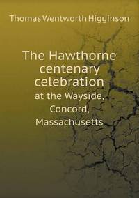 Book Cover for The Hawthorne Centenary Celebration at the Wayside, Concord, Massachusetts by Alison Salvesen, Alison Salvesen