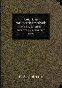 Book Cover for American Commercial Methods of Manufacturing Preserves, Pickles, Canned Foods by Anna Quindlen