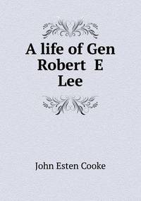 Book Cover for A Life of Gen Robert E Lee by Alison Salvesen, Alison Salvesen