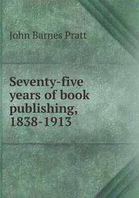 Book Cover for Seventy-Five Years of Book Publishing, 1838-1913 by Anna Quindlen
