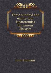 Book Cover for Three Hundred and Eighty-Four Laparotomies for Various Diseases by Alison Salvesen, Alison Salvesen