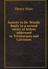 Book Cover for Answer to Dr. Woods' Reply in a Second Series of Letters Addressed to Trinitarians and Calvinists by Ewa LajerBurcharth, Städelschule Frankfurt am Main
