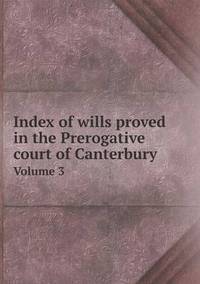 Book Cover for Index of Wills Proved in the Prerogative Court of Canterbury Volume 3 by S a Smith