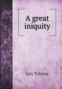 Book Cover for A Great Iniquity by Leo Tolstoy
