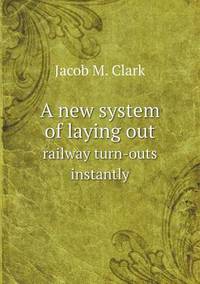 Book Cover for A New System of Laying Out Railway Turn-Outs Instantly by Anna Quindlen