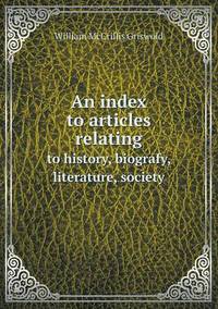 Book Cover for An Index to Articles Relating to History, Biografy, Literature, Society by Anna Quindlen