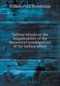 Book Cover for Turbine Wheels on the Inapplicability of the Theoretical Investigations of the Turbine Wheel by Alison Salvesen, Alison Salvesen