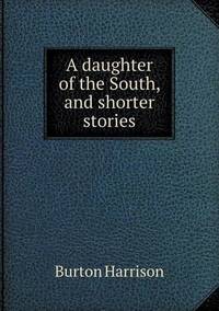 Book Cover for A Daughter of the South, and Shorter Stories by Anna George