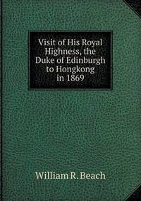 Book Cover for Visit of His Royal Highness, the Duke of Edinburgh to Hongkong in 1869 by Anna George