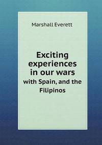 Book Cover for Exciting Experiences in Our Wars With Spain, and the Filipinos by Ewa LajerBurcharth, Städelschule Frankfurt am Main