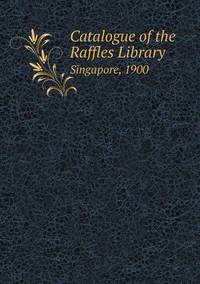 Book Cover for Catalogue of the Raffles Library Singapore, 1900 by Jesse Russell, Ronald Cohn
