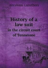 Book Cover for History of a Law Suit in the Circuit Court of Tennessee by Jesse Russell, Ronald Cohn