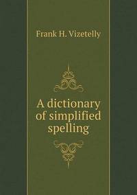 Book Cover for A Dictionary of Simplified Spelling by Jesse Russell, Ronald Cohn