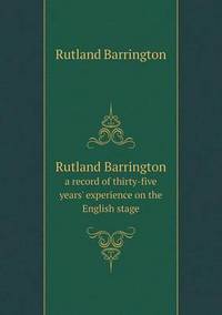 Book Cover for Rutland Barrington a Record of Thirty-Five Years' Experience on the English Stage by Anna Quindlen