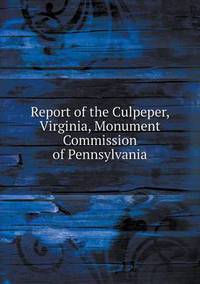 Book Cover for Report of the Culpeper, Virginia, Monument Commission of Pennsylvania by Anna George