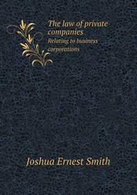 Book Cover for The Law of Private Companies Relating to Business Corporations by Anna George