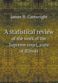 Book Cover for A Statistical Review of the Work of the Supreme Court, State of Illinois by Anna George