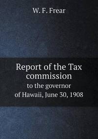 Book Cover for Report of the Tax Commission to the Governor of Hawaii, June 30, 1908 by Ewa LajerBurcharth, Städelschule Frankfurt am Main