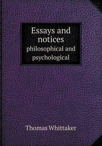 Book Cover for Essays and Notices Philosophical and Psychological by Jesse Russell, Ronald Cohn