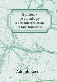 Book Cover for Symbol-Psychology a New Interpretation of Race-Traditions by Anna Quindlen