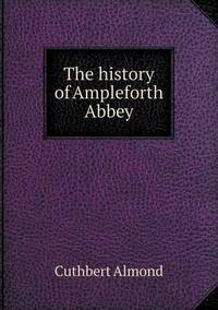 Book Cover for The History of Ampleforth Abbey by Jesse Russell, Ronald Cohn