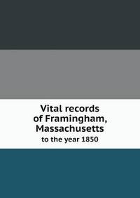 Book Cover for Vital Records of Framingham, Massachusetts to the Year 1850 by Jesse Russell, Ronald Cohn