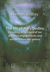 Book Cover for The Life of Mary Dudley Including an Account of Her Religious Engagements and Extracts from Her Letters by Jesse Russell, Ronald Cohn
