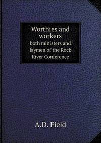 Book Cover for Worthies and Workers Both Ministers and Laymen of the Rock River Conference by Anna Quindlen