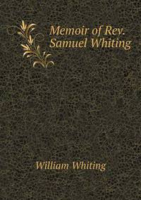 Book Cover for Memoir of REV. Samuel Whiting by Anna Quindlen