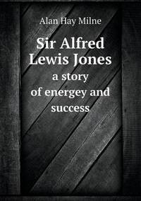 Book Cover for Sir Alfred Lewis Jones a Story of Energey and Success by Ewa LajerBurcharth, Städelschule Frankfurt am Main
