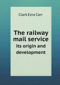 Book Cover for The Railway Mail Service Its Origin and Development by Anna Quindlen