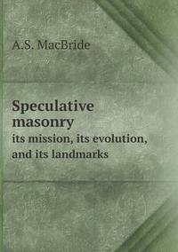 Book Cover for Speculative Masonry Its Mission, Its Evolution, and Its Landmarks by Pam Brown