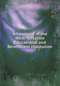 Book Cover for An Account of the West-Yorkshire Educational and Benevolent Institution by Anna Quindlen