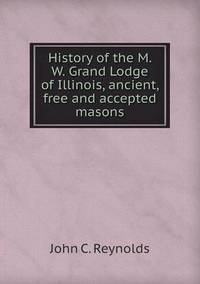 Book Cover for History of the M. W. Grand Lodge of Illinois, Ancient, Free and Accepted Masons by Jesse Russell, Ronald Cohn