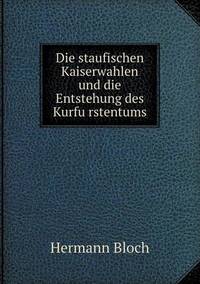 Book Cover for Die Staufischen Kaiserwahlen Und Die Entstehung Des Kurfu Rstentums by Jesse Russell, Ronald Cohn