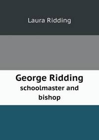 Book Cover for George Ridding Schoolmaster and Bishop by Jesse Russell, Ronald Cohn