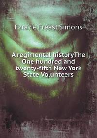 Book Cover for A Regimental Historythe One Hundred and Twenty-Fifth New York State Volunteers by Anna Quindlen
