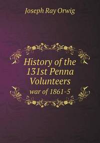 Book Cover for History of the 131st Penna Volunteers War of 1861-5 by Jesse Russell, Ronald Cohn