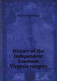 Book Cover for History of the Independent Loudoun Virginia Rangers by Jesse Russell, Ronald Cohn
