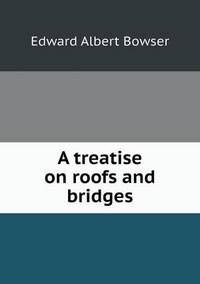 Book Cover for A Treatise on Roofs and Bridges by Anna George