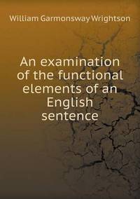 Book Cover for An Examination of the Functional Elements of an English Sentence by Anna Quindlen