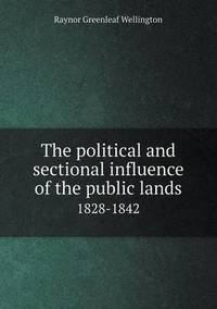 Book Cover for The Political and Sectional Influence of the Public Lands 1828-1842 by Ewa LajerBurcharth, Städelschule Frankfurt am Main