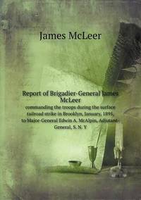 Book Cover for Report of Brigadier-General James McLeer Commanding the Troops During the Surface Railroad Strike in Brooklyn, January, 1895, to Major-General Edwin A by Jesse Russell, Ronald Cohn