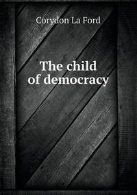 Book Cover for The Child of Democracy by Jesse Russell, Ronald Cohn