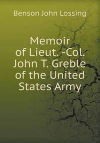 Book Cover for Memoir of Lieut. -Col. John T. Greble of the United States Army by Anna George