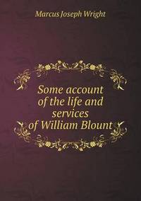 Book Cover for Some Account of the Life and Services of William Blount by Anna George